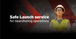 Safe Launch service for nearshoring operations