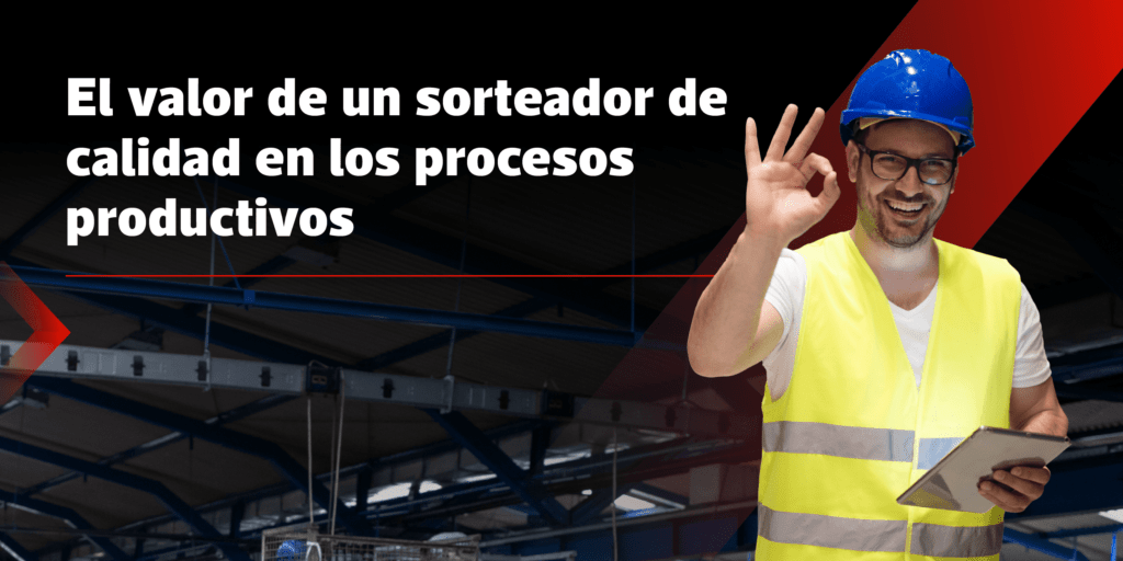 El valor de un sorteador de calidad en los procesos productivos