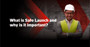 What is Safe Launch and Why is Important?